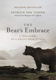 A true story of surviving a grizzly bear attack, on patricia van tighem is currently considered a single author. if one or more works are by a. Ebook The Bear 039 S Embrace Von Patricia Van Tighem Isbn 978 1 55365 814 6 Sofort Download Kaufen Lehmanns De