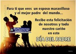 Para Un Padre Y Esposo Maravilloso Feliz Dia Del Padre Para Ti Que Eres Un Esposo Mar Mensajes Dia Del Padre Feliz Dia Del Padre Felicitaciones Dia Del Padre