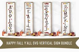To spread those fall moods around, we are bringing you the cutest collection of free fall svg files perfect for creating all kinds of projects with your cricut right at home! Happy Fall Y All Vertical Svg Sign Bundle 4 Fall Farmhouse 734027 Svgs Design Bundles