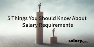 what to know about salary requirements