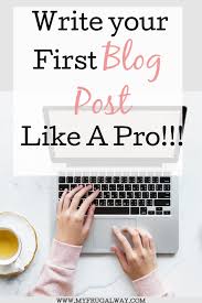How To Write Your First Blog Post In Wordpress Blog Writing Tips Blog Writing First Blog Post