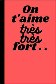 Je t'aime tres fort fort. On T Aime Tres Tres Fort Cadeau Original Pour Dire Je T Aime A Ses Proches Amis Amour Carnet Classique Ligne De 100 Pages A Personnaliser Selon D Amour Original French Edition Romance