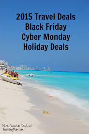 Black Friday Cyber Monday Travel Deals With Images Cyber Monday Travel Deals Travel Deals Black Friday Cyber Monday