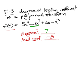 The degree of a polynomial expression is the highest power (exponent). 5 3 Degree And Leading Coefficient Of Polynomial Function Math Showme