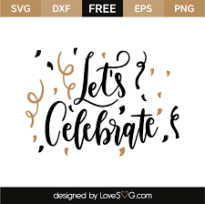 So enjoy and get the party started. Let S Celebrate Lovesvg Com