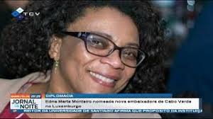 Edna Marta Monteiro nomeada nova embaixadora de Cabo verde no Luxemburgo