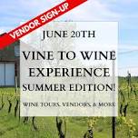 Be a Vendor at Vine to Wine Experience: Summer Edition