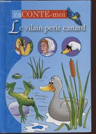 C'est un récit autobiographique composé après l'échec de la pièce de théâtre l'oiseau dans le poirier. Raconte Moi Le Vilain Petit Canard De Collectif Achat Livres Ref R320005942 Le Livre Fr