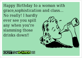 Happy Birthday Pictures For Women Funny Funny Birthday Ecards For Women 3 Png 420 294 Birthday Humor Birthday Ecards Funny Birthday Quotes For Him