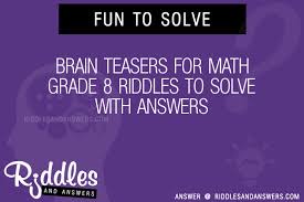 These 5 math challenges will engage your . 30 Brain For Math Grade 8 Riddles With Answers To Solve Puzzles Brain Teasers And Answers To Solve 2021 Puzzles Brain Teasers
