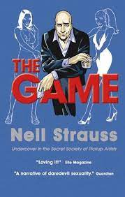 The Game: Undercover in the Secret Society of Pickup Artists : Strauss, Neil:  Amazon.sg: Books