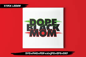 Free Free 272 Dope Black Mother Svg SVG PNG EPS DXF File