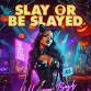 "Slay Or Be Slayed" event image