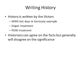 Maybe you would like to learn more about one of these? History Tok Writing History History Is Written By The Victors Wwii Last Days In Germany Example Sniper Treatment Pow Treatment Historians Can Ppt Download