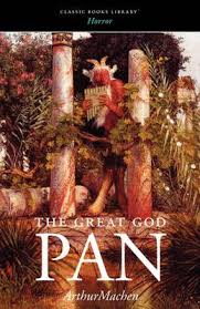 The Great God Pan By Arthur Machen Old Fashioned Supernatural Story Free Ebook Horror Literature Greatful Weird Fiction