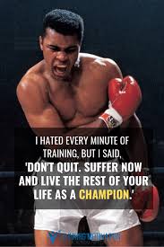 We did not find results for: I Hated Every Minute Of Training But I Said Don T Quit Suffer Now And Live The Rest Of Your Life As A Ch Champion Quotes Quitting Quotes Celebration Quotes