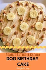 Dog Birthday Cake Peanut Butter And Carrot Pink Glitter Living Recipe Dog Biscuit Recipes Dog Cake Recipes Dog Birthday Cake Recipe