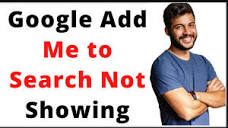 Google Add Me to Search Not Showing - YouTube