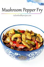 Mushroom Pepper Fry Recipe Pepper Mushroom Swasthi S Recipes