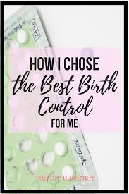 Birth Control Pills Make You Gain Weight How I Chose The Best Birth Control For Me And Stood Up To My Doctor Birth Control Birth Control Pills Birth Control Options