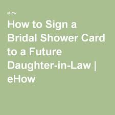 How To Sign A Bridal Shower Card To A Future Daughter In Law Ehow Com Bridal Shower Cards Daughter In Law Gifts Daughter In Law Quotes