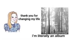 Thank You For Changing My Life Know Your Meme Your meme was successfully uploaded and it is now in moderation. thank you for changing my life know