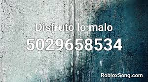 Disfruto Lo Malo Roblox Id Roblox Music Codes