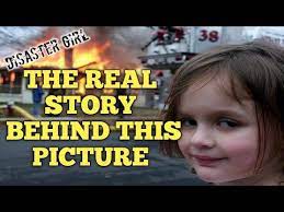 Disaster Girl Video Gallery Sorted By Views Know Your Meme
