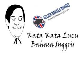 Kata Bijak Lucu Dalam Bahasa Inggris Dan Artinya