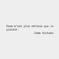 Nothing Is More Serious Than Pleasure Jean Cocteau French Writer 1889 1963 French Words Frenchwords Francais Paris French Quotes Words French Words