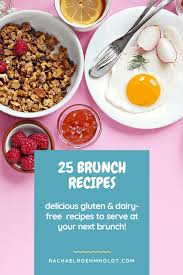 Here are 50 of my favorite brunch recipes with a mixture of both sweet and savory recipes, plus delicious brunch cocktails! 25 Gluten And Dairy Free Brunch Recipes Rachael Roehmholdt