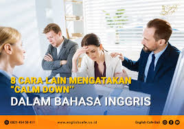 Fiszkoteka, your checked malaysian english dictionary! 8 Cara Lain Mengatakan Calm Down Dalam Bahasa Inggris