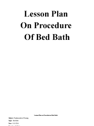 • undress your baby and place him or her in the basin of water or on the folded towel if a sponge bath is being given. Lesson Plan On Procedure Of Bed Bath Bathing Lesson Plan