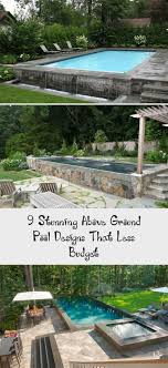 Back then, you will need to dig your backyard to build a. 9 Stunning Above Ground Pool Designs That Less Budget Decor Small Backyard Pools Backyard Renovations In Ground Pools