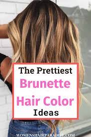 Best Hair Colors For Brunettes That Will Make You Look Awesome Women S Hair Paradise Brunette Hair Color Hair Color Cool Hair Color