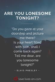 50 Best Songs About Feeling Lonely Elvis Presley Songs Lyrics Lonely Song Elvis Presley Lyrics