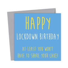 Birthday Surprise Ideas For Brother In Lockdown Happy Lockdown Birthday At Least You Won T Have To Share Your Cake Birthday Card You Said It Cards In 2020 Birthday Cards For Friends Happy Birthday Paragraph Birthday Wishes Quotes
