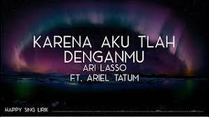 Dalam segmen ari lasshow di kanal baca juga: Ari Lasso Ft Ariel Tatum Karena Aku Tlah Denganmu Lirik Youtube