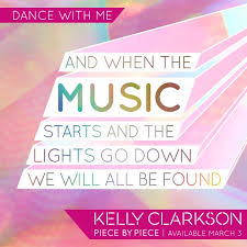 And When The Music Starts And The Lights Go Down We Will All Be Found No One S Fightin Anyone We R Kelly Clarkson Kelly Clarkson Lyrics Piece By Piece Lyrics