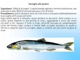 Maybe you would like to learn more about one of these? Acciughe Alla Povera Ingredienti 700g Di Acciughe 1 Cipolla Bionda Tagliata A Fettine Sottilissime Una Manciata Di Sale 80ml Di Olio Extravergine E Ppt Scaricare