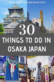 33 Things To Do In Osaka Japan Osaka Activities Bucket List 2020 Osaka Japan Things To Do Osaka Japan Japan Travel