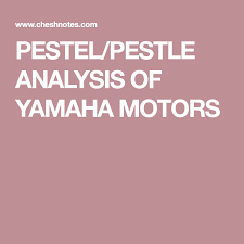 yamaha motors pestel analysis yamaha motor pestel analysis yamaha pinterest ie