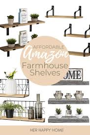 When decorating in the farmhouse style, practical touches mix with decorative flair. Modern Farmhouse Shelves My Fave Affordable Picks Her Happy Home