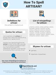 I know it sounds weird, but he's asking to pronounce it in english. How To Spell Artisan And How To Misspell It Too Spellcheck Net