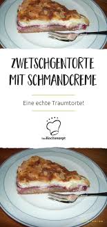 Zwetschgen Schmand Torte Rezept Pflaumenrezepte Zwetschgen Obstkuchen