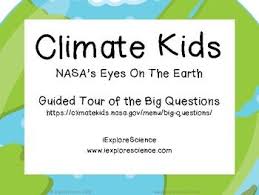 Climate Kids Nasa S Eyes On The Earth Guided Tour Of The Big Questions Htt Global Warming Climate Change Environmental Science Lessons Earth And Space Science