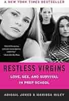 Restless Virgins: Love, Sex, and Survival in Prep School : Jones, Abigail,  Miley, Marissa: Amazon.pl: Książki