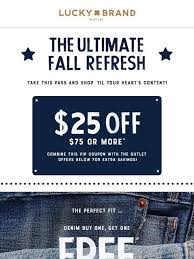 Get 15% off your next order at luckybrand.com by adding your email to the lucky brand email list. Lucky Brand Coupon 25 Off 75