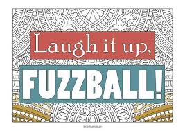 Laugh it up fuzzball joe the wookiee riot. Laugh It Up Fuzzball Quote Laugh Poster