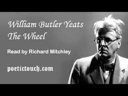William Butler Yeats The Wheel Read By Richard Mitchley William Butler Yeats Williams Great Poems